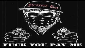 Project Pat - Fuck You Pay Me 2014 Mista Don't Play Everythangs Workin