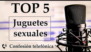 Top 5 beloved sex toys. Spanish voice.